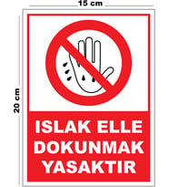 Metal Islak Elle Dokunmak Yasaktır 15cm x 20cm Uyarı Levhası Yönlendirme Tabelası