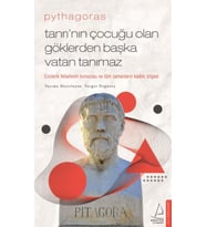 Pythagoras-Tanrı’nın Çocuğu Olan Göklerden Başka Vatan Tanımaz