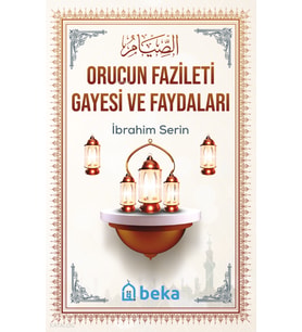 Orucun Fazileti Gayesi ve Faydaları Beka Yayınları İbrahim Serin