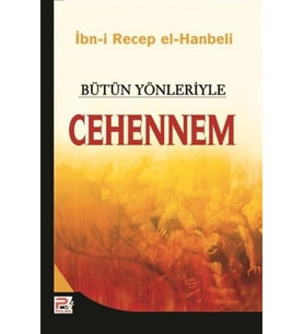 Bütün Yönleriyle Cehennem - Ibn-I Recep El-Hanbeli