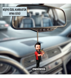 Kişiye Özel Karikatür Erkek Ayna Süsü – Araç İçi Esprili Hediyelik
