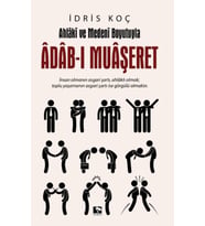 Ahlaki ve Medeni Boyutuyla Adab-ı Muaşeret