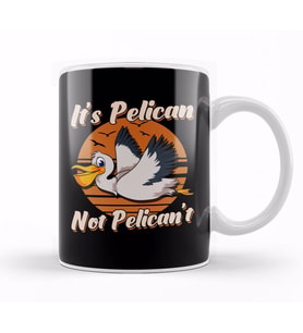 Cute & Funny It's Pelican Not Pelican't Pun Kupa Bardak Porselen