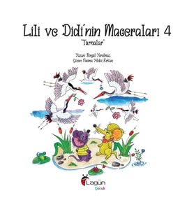 Lili ve Didi’nin Maceraları 4 – Turnalar - Birgül Yorulmaz