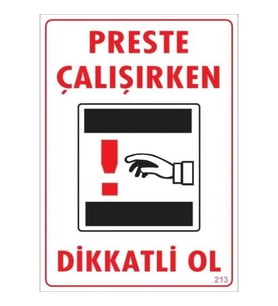 Mey İthalat® Dikkat Preste Çalışırken Dikkatli Ol Uyarı Levhası 25X35 Kod:213