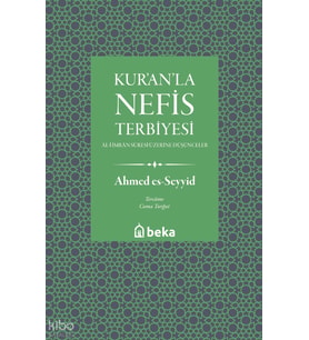Kuranla Nefis Terbiyesi Beka Yayınları Ahmed es-Seyyid 1474 Kitapları ve Eserleri Beka Kitap
