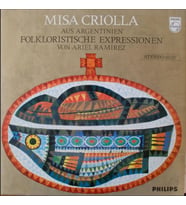 Ariel Ramirez – Misa Criolla - Aus Argentinien, Folkloristische Expressionen