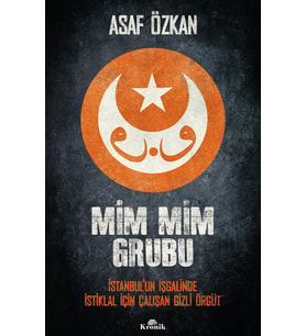 Mim Mim Grubu: İstanbul’un İşgalinde İstiklal İçin Çalışan Gizli Örgüt