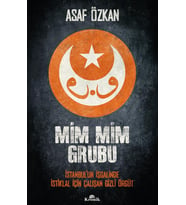 Mim Mim Grubu: İstanbul’un İşgalinde İstiklal İçin Çalışan Gizli Örgüt