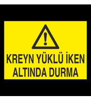 Kreyn Yüklü İken Altında Durma Uyarı Levhası 40x60cm (Karışık)