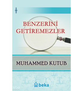 Benzerini Getiremezler Beka Yayınları Muhammed Kutub