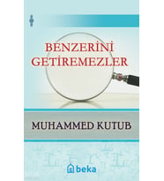 Benzerini Getiremezler Beka Yayınları Muhammed Kutub