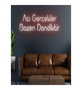 Acı Gerçekler Bazen Dandiktir Yazılı Neon Tabela
