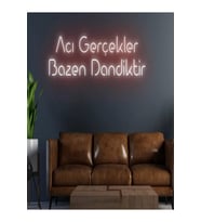 Acı Gerçekler Bazen Dandiktir Yazılı Neon Tabela