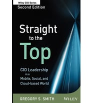 Straight To The Top: Cio Leadership In A Mobile, Social, And Cloud-Based World (Krem)