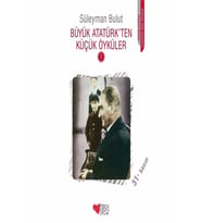 Büyük Atatürk’Ten Küçük Öyküler - 1 /
