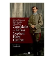 Süvari Teğmen Safiyyüddin Efendi’nin Çanakkale ve Kafkas Cephesi Harp Hatıratı