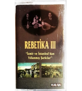 (Plak Değildir KASET tir) Rebetika 3 İzmir Ve İstanbul'dan Yıllanmış Şarkılar Kaset