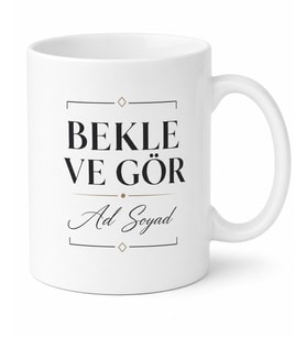 İsme Özel Bekle ve Gör Yazılı Kupa Bardak Hediye Özel Tasarım Baskılı Porselen