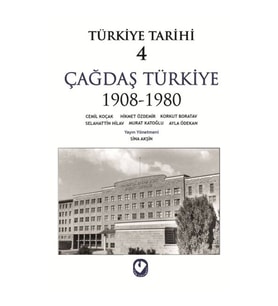 Türkiye Tarihi Cilt: 4 Çağdaş Türkiye 1908-1980