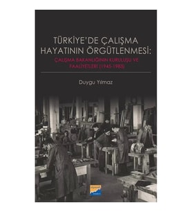 Türkiye’de Çalışma Hayatının Örgütlenmesi