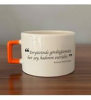 Yeryüzünde Gördüğümüz Her Şey, Kadının Eseridir Baskılı Turuncu Kulplu C Fincan