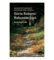 Tanzimat’tan Cumhuriyet’e Türk Şiirinde Bahçe Metaforu Şiirin Bahçesi - Bahçenin Şiiri