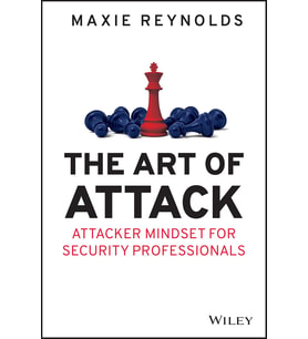 The Art Of Attack: Attacker Mindset For Security Professionals