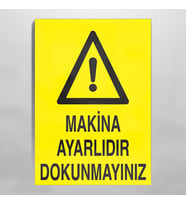 Makina Ayarlıdır Dokunmayınız Uyarı Levhası 20x30cm (Karışık)
