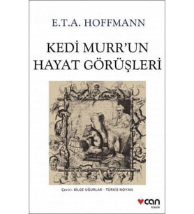 Kedi Murr'un Hayat Görüşleri - Ernst Theodor Amadeus Hoffmann