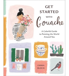 Get Started With Gouache: A Colorful Guide To Painting The World Around You (Krem)