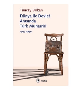 Dünya ile Devlet Arasında Türk Muharriri 1930-1960