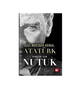 Gençler İçin Nutuk Mustafa Kemal Atatürk Beyaz Balina Yayınları