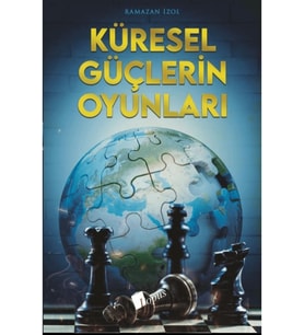 Küresel Güçlerin Oyunları / Ramazan İzol / Lopus Yayınları / 9786057948823