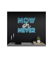 NOW or NEVER Yazılı Neon Tabela