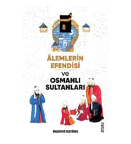 ALEMLERİN EFENDİSİ (S.A.V.) VE OSMANLI SULTANLARI