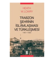 Trabzon Şehrinin İslâmlaşması ve Türkleşmesi, 1461-1583