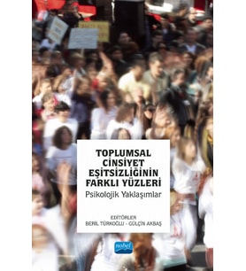 TOPLUMSAL CİNSİYET EŞİTSİZLİĞİNİN FARKLI YÜZLERİ - Psikolojik Yaklaşımlar