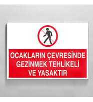 Ocakların Çevresinde Gezinmek Tehlikeli Ve Yasaktır Uyarı Levhası 70x100cm (Karışık)
