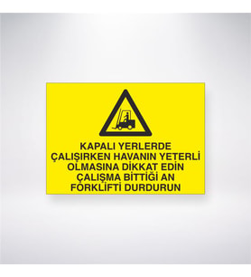 Kapalı Yerlerde Çalışırken Havanın Yeterli Olmasına Dikkat Edin Çalışma Bittiği An Forklifti Durdurun 21x28 Arkası Yapışkanlı Levha
