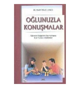 Oğlunuzla Konuşmalar - Oğlunuzun Duygularını Dışa Vurmasına Nasıl Yardımcı Olabilirsiniz?