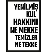 Yenilmiş Kul Hakkını Ne Mekke Temizler Ne Tekke Baskılı Ahşap Poster
