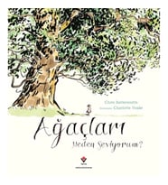 Ağaçları Neden Seviyorum ?