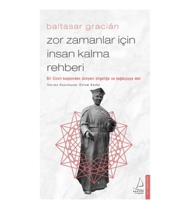 Zor Zamanlar İçin İnsan Kalma Rehberi - Bir Cizvit Keşişinden Dünyevi Bilgeliğe ve Sağduyuya Dair