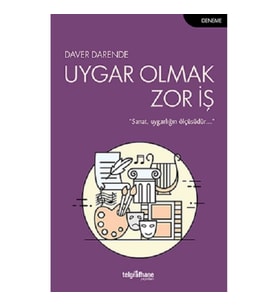 Uygar Olmak Zor İş