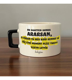 Bu Saatten Sonra Ararsan Baskılı Siyah Kulplu C Fincan