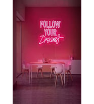 FOLLOW YOUR Dreams Yazılı Neon Tabela