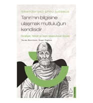 İskenderiyeli Philo Judaeus – Tanrı’nın Bilgisine Ulaşmak Mutluluğun Kendisidir