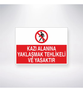 Kazı Alanına Yaklaşma Tehlikeli ve Yasaktır 21x28 Arkası Yapışkanlı Levha