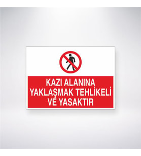Kazı Alanına Yaklaşma Tehlikeli ve Yasaktır 21x28 Arkası Yapışkanlı Levha